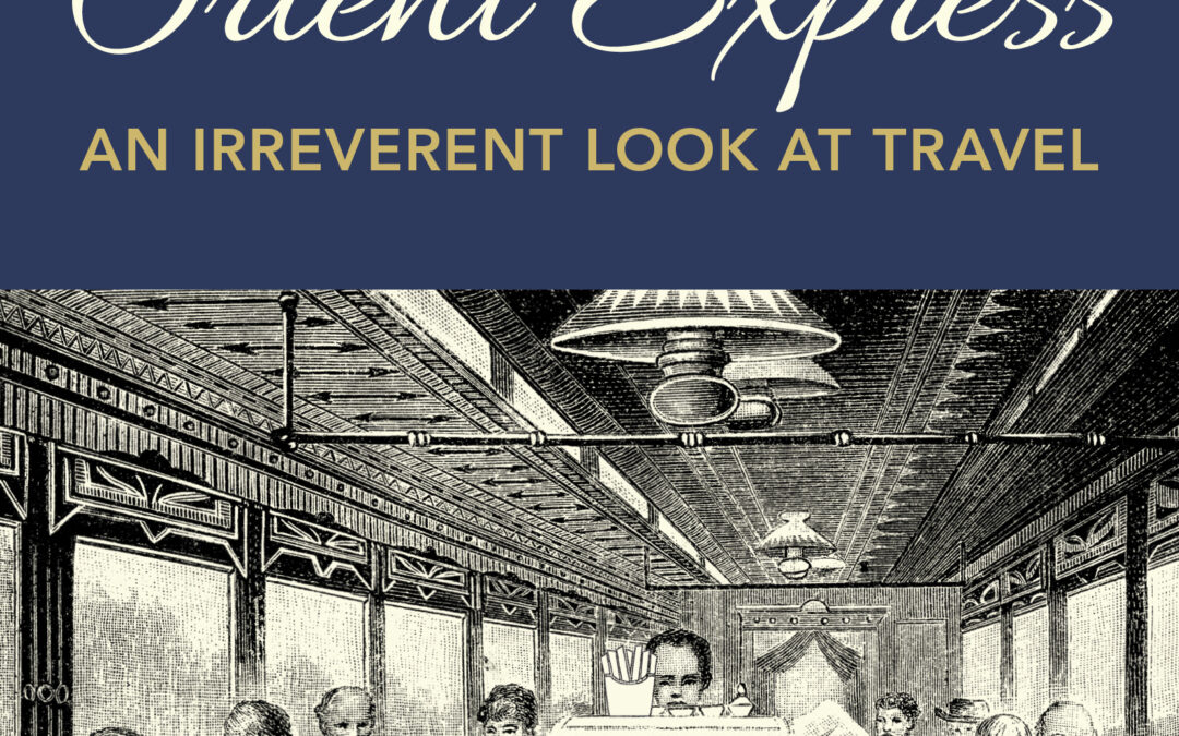 Rail tales-excerpt from Poutine on the Orient Express: An Irreverent Look at Travel